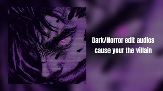 Dark/Horror edit audios cause your the villain ☆ .::MR.INSANE::. | list of music
